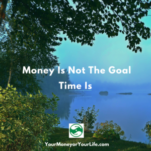 Money Is Not The Goal Time Is