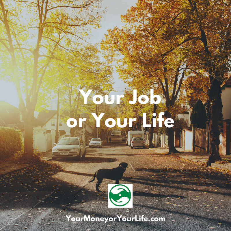 Your Job or Your Life